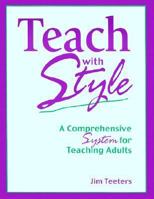 Teach with Style: A Comprehensive System for Teaching Adults 192961005X Book Cover