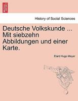 Deutsche Volkskunde ... Mit siebzehn Abbildungen und einer Karte. 1241341508 Book Cover