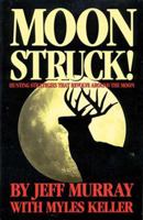 Moon Struck; Hunting Strategies That Revolve Around the Moon 0964682303 Book Cover