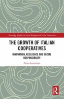 The Growth of Italian Cooperatives: Innovation, Resilience and Social Responsibility 1138067210 Book Cover