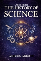 The History of Science: 1,001 Fun Facts and Fascinating Trivia About Discoveries, Inventions, and Breakthroughs in Physics, Chemistry, Biology, Astronomy, Technology, and Medicine B0GV7QRRHX Book Cover