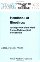 Handbook of Bioethics:: Taking Stock of the Field from a Philosophical Perspective (Philosophy and Medicine) B00PQEZLJU Book Cover