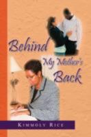 Behind My Mother's Back 1436319080 Book Cover