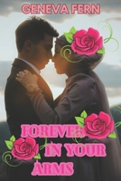 Forever in Your Arms: A love at first sight and everlasting romance story B0C2RH7HGV Book Cover