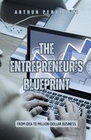 The Entrepreneur's Blueprint: From Idea to Million-Dollar Business B0F2KB9TS5 Book Cover
