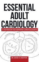 Essential Adult Cardiology: A Textbook for Aspiring Cardiologists 1068359706 Book Cover
