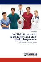 Self Help Groups and Reproductive and Child Health Programme: SHG and RCH:The way ahead 3848496941 Book Cover
