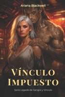Vínculo Impuesto (Legado de Sangre y Vínculo) (Spanish Edition) B0GVJLV4MC Book Cover
