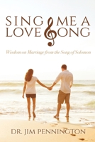 Sing Me a Love Song: Wisdom on Marriage from the Song of Solomon B0DX59K9P5 Book Cover