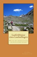 Lauferlebnisse eines Laufanfängers: Wie ich mit meinen Läufen ein neues Leben begann 1533653976 Book Cover