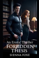Forbidden Thesis - An Erotic Thriller B0DVZDBCNR Book Cover