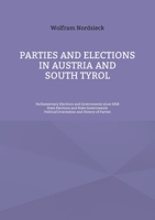 Parties and Elections in Austria and South Tyrol: Parliamentary Elections and Governments since 1918, State Elections and State Governments, Political 3755794608 Book Cover