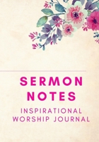 Sermon Notes Inspirational Worship Journal : Sectioned Notebook for Sermon Notes for Alone Time with God and Sermon Preparation 1657470849 Book Cover