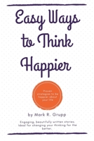 Easy Ways to Think Happier B08RQSLRYL Book Cover
