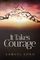 It Takes Courage 1649615620 Book Cover