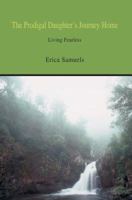 The Prodigal Daughter's Journey Home: Living Fearless 0595341799 Book Cover