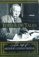 Teller of Tales: The Life of Arthur Conan Doyle 0805050744 Book Cover