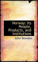 Norway: Its People, Products, and Institutions 1017076391 Book Cover