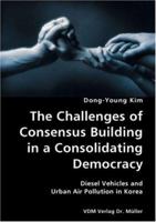 The Challenges of Consensus Building in a Consolidating Democracy: Diesel Vehicles and Urban Air Pollution in Korea 383642486X Book Cover