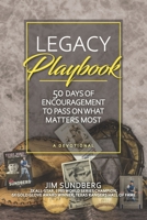 Legacy Playbook: 50 Days of Encouragement to Pass on What Matters Most: A Devotional 0999365215 Book Cover