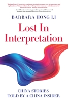 Lost In Interpretation: China Stories Told By A China Insider B0B4TV6MSG Book Cover