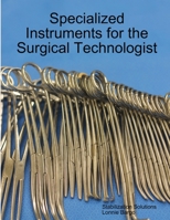 Specialized Instruments for the Surgical Technologist 1312647205 Book Cover