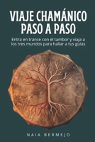 Viaje chamánico paso a paso: Cómo entrar en trance con el tambor y viajar al mundo inferior, medio y superior para encontrarte con tus guías espirituales (Chamanismo) (Spanish Edition) B0H9ML2GTC Book Cover