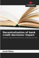 Decentralisation of bank credit decisions/ Impact: Banking: Organisational efficiency, challenges and risks 6205831244 Book Cover