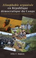 Xénophobie Organisée en République Démocratique du Congo : Les Congolais Tutsi/Banyamulenge Face à la Politique D'éradication 1972299409 Book Cover