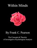 Within Minds : The Concepts and Theories of Investigative Psychological Analysis for Skilled-Helpers, Counsellors and Psychotherapists 1500374555 Book Cover