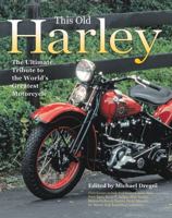 This Old Harley: The Ultimate Tribute to the World's Greatest Motorcycle 0785835067 Book Cover