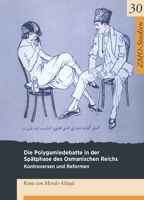 Die Polygamiedebatte in Der Spätphase Des Osmanischen Reichs: Kontroversen Und Reformen 3879977151 Book Cover