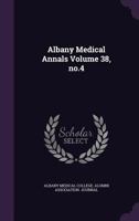 Albany Medical Annals Volume 38, no.4 1172351910 Book Cover