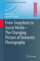From Snapshots to Social Media - The Changing Picture of Domestic Photography 1447126335 Book Cover