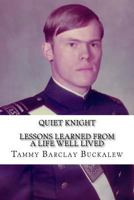 Quiet Knight: Lessons Learned from a Life Well Lived 1518698026 Book Cover