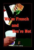 We're French and You're Not 1414049919 Book Cover