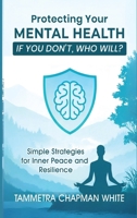 Protecting Your Mental Health: If You Don't, Who Will? B0GT6PLJVP Book Cover
