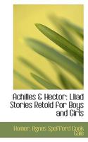 Achilles & Hector: Iliad Stories Retold for Boys and Girls 1017351376 Book Cover