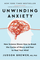Unwinding Anxiety: New Science Shows How to Break the Cycles of Worry and Fear to Heal Your Mind 059342140X Book Cover