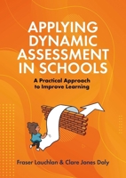 Applying Dynamic Assessment in Schools: A Practical Approach to Improve Learning 1839973382 Book Cover