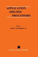 Application Specific Processors (The Springer International Series in Engineering and Computer Science) 1461286352 Book Cover