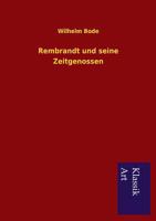 Rembrandt und seine Zeitgenossen; Charakterbilder der grossen Meister der holländischen und vlämischen Malershule im siebzehnten Jahrhundert 1178068447 Book Cover