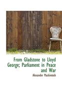 From Gladstone to Lloyd George; Parliament in Peace and War 1022036408 Book Cover