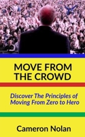Move from the Crowd: Discover the principles of moving from Zero to Hero (Faith Building Book Series) 1723818836 Book Cover