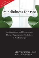 Mindfulness for Two: An Acceptance and Commitment Therapy Approach to Mindfulness in Psychotherapy B008JR17MQ Book Cover