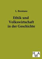 Ethik Und Volkswirtschaft in Der Geschichte: Rede Beim Antritt Des Rektorats Der Ludwig-Maximilians-Universit�t Gehalten Am 25. November 1901 (Classic Reprint) 3863830075 Book Cover