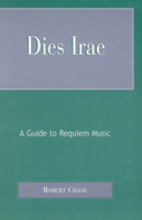 Dies Irae: A Guide to Requiem Music 0810846640 Book Cover