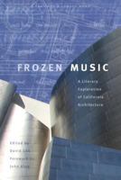 Frozen Music: A Literary Exp;oration of California Architecture 1597141372 Book Cover