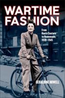 Wartime Fashion: From Haute Couture to Homemade, 1939-1945 0857850717 Book Cover