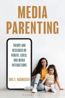 Media Parenting: Theory and Research on Parent, Child, and Media Interactions B0FJD7W68F Book Cover